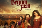 Begum Jaan Bollywood movie, story, begum jaan hindi movie, Sharda