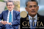 rajat gupta oxford brookes, rajat gupta memoir, indian american businessman rajat gupta tells his side of story in his new memoir mind without fear, Visa fraud