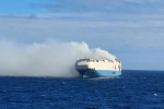 Felicity Ace fire accident, Porsche cars on ship, cargo ship with 1100 luxury cars catches fire in the atlantic, Felicity ace news