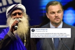 cauvery calling, Leonardo DiCaprio, civil society groups ask dicaprio to withdraw support for cauvery calling, Cauvery calling