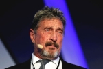 John McAfee USA cases, John McAfee dead, mcafee founder john mcafee found dead in a spanish prison, Tennesse