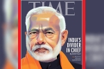 PM Modi on TIME international magazine, TIME magazine, time magazine portrays pm modi on its international edition with arguable headline, Congress government