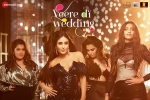 Veere Di Wedding Hindi Movie show timings, Veere Di Wedding Hindi Movie Review and Rating, veere di wedding movie show timings, Ekta kapoor