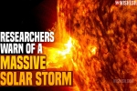 Massive Solar Storm 2021 disruption, Massive Solar Storm 2021 news, researchers warn of a massive solar storm, Solar system