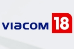 Viacom 18 and Paramount Global new business, Viacom 18 and Paramount Global breaking, viacom 18 buys paramount global stakes, Paramount global